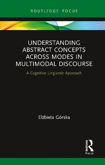 UNDERSTANDING ABSTRACT CONCEPTS across Modes in Multimodal Discourse: A ...