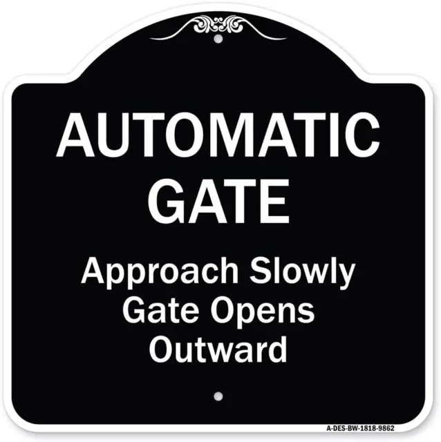 Designer Series Sign - Automatic Gate Approach Slowly Gate Opens Heavy-Gauge Alu