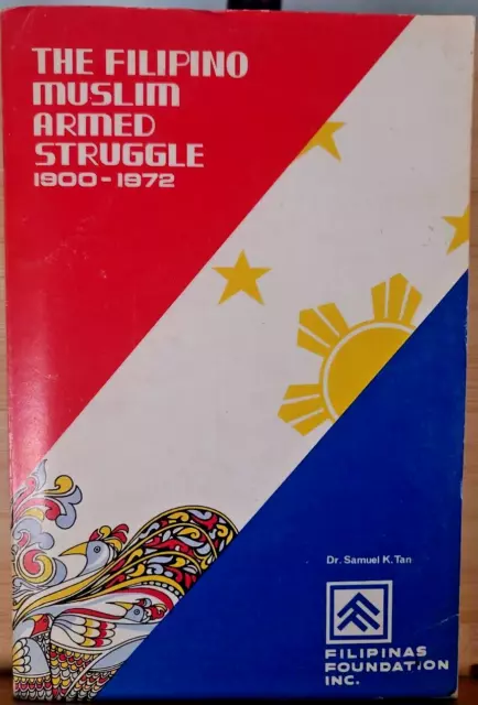 The Filipino Muslim Armed Struggle 1900-1972 by Samuel K Tan Philippines 1977
