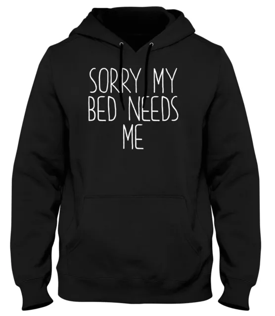 Sorry My Bed Needs Me lustiger Herren Damen Unisex Hoodie