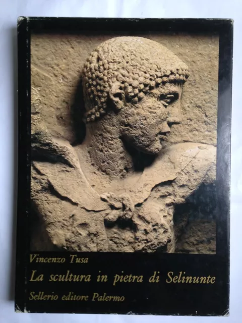 Vincenzo Tusa, LA SCULTURA IN PIETRA DI SELINUNTE, Sellerio, 1983