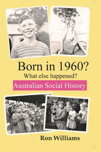 BORN IN 1960?.. Birthday.... Australian Social History... GLOSSY HARD COVER