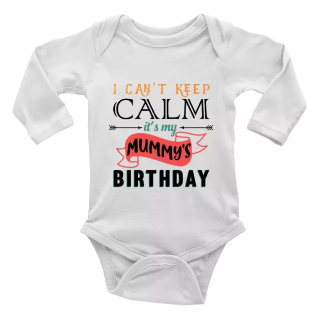 I Cant Keep Calm Its My Mummy Birthday Long Sleeve Baby Grow Vest Bodysuit