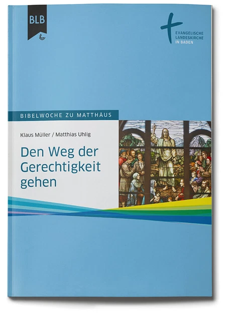 Den Weg der Gerechtigkeit gehen: Bibelwoche zu Matthäus, Klaus Müller, Matt ...