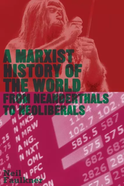 A Marxist History of the World: From Neanderthals to Neoliberals (Counterfi