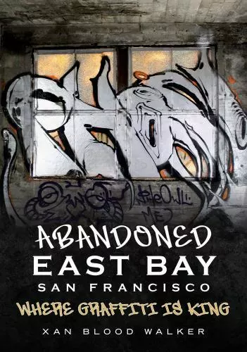 Abandoned East Bay San Francisco, California, Paperback