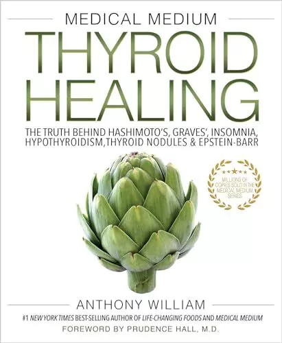 Medical Medium Thyroid Healing: The Truth behind Hashimoto's, Graves', Insom...