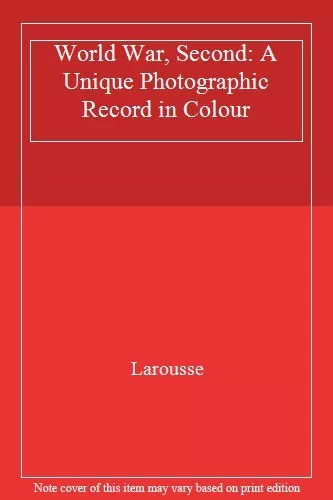 Larousse Second World War in Colour By Philippe (gen.ed) Masson