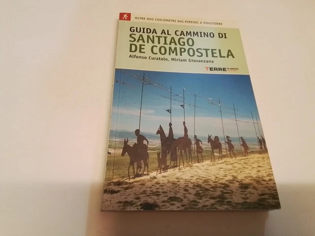 GUIDA AL CAMMINO DI SANTIAGO DE COMPOSTELA. Terre di mezzo, 2010 7o24