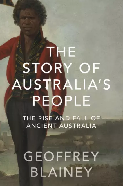 The Story of Australias People Vol. I: The Rise and Fall of Ancient Australia by