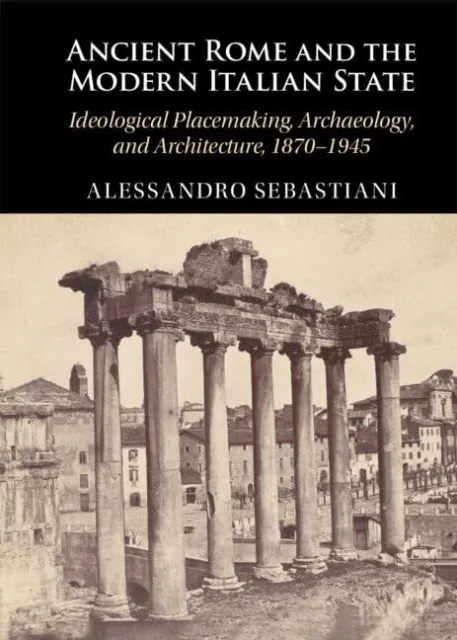 Alessandro Sebasti Ancient Rome and the Modern Italian St (Hardback) (US IMPORT)