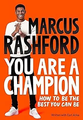 You Are a Champion: How to Be the Best You Can Be, Rashford, Marcus, Used; Good