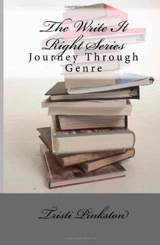 THE WRITE IT RIGHT SERIES: JOURNEY THROUGH GENRE By Tristi Pinkston *BRAND NEW*
