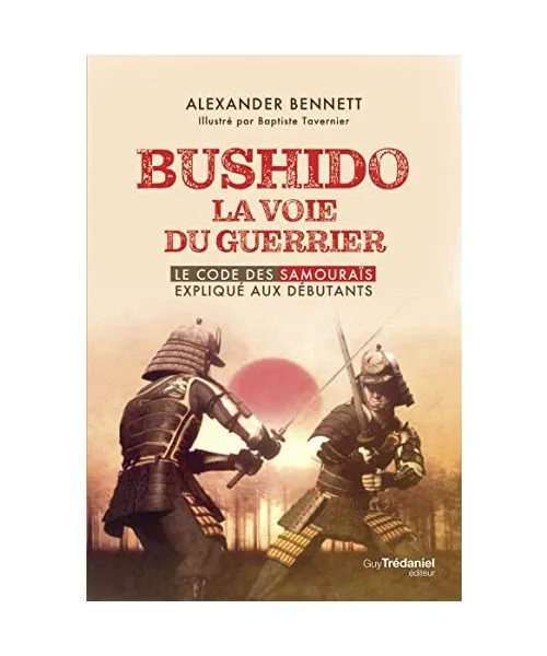 Bushido la voie du guerrier - Le code des samouraïs expliqué aux débutants, B