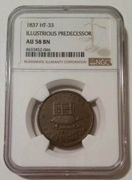 Hard Times Token 1837 Illustrious Predecessor HT-33 AU58 BN NGC