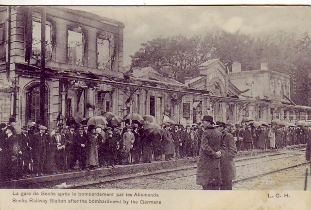 CPA 60 Oise -SENLIS La Gare après le bombardement par les Allemands - Année 1914