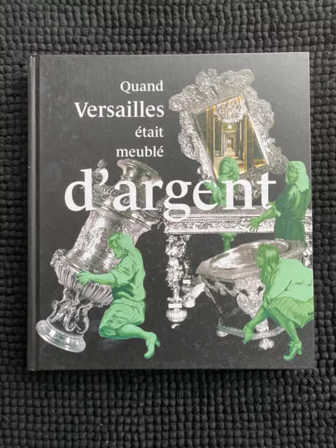 quand versailles était meublé d'argent /chateau de versailles /musées nationaux