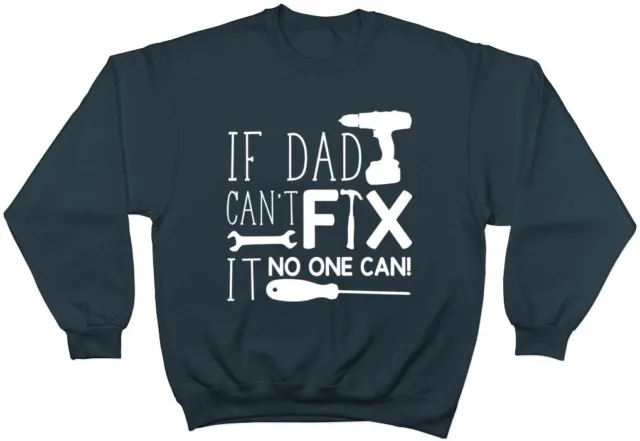 If Dad Can't Fix It No One Can Funny Fathers Day Daddy Mens Jumper Sweatshirt