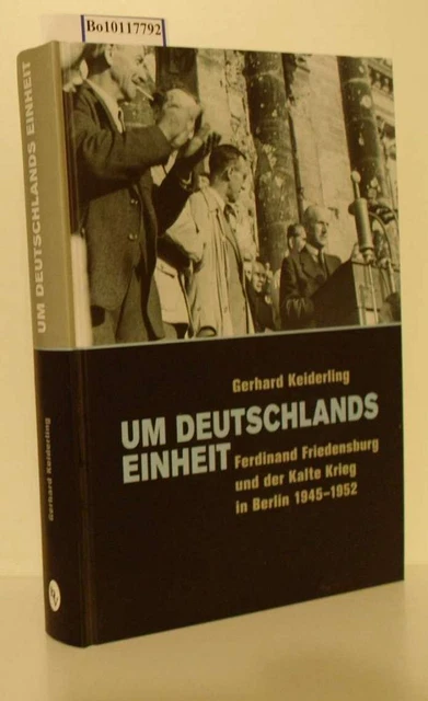 UM DEUTSCHLANDS EINHEIT Ferdinand Friedensburg und der Kalte Krieg in