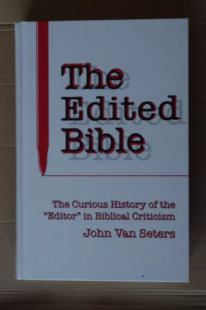 The Edited Bible: The Curious History of the Editor in Biblical Criticism by...