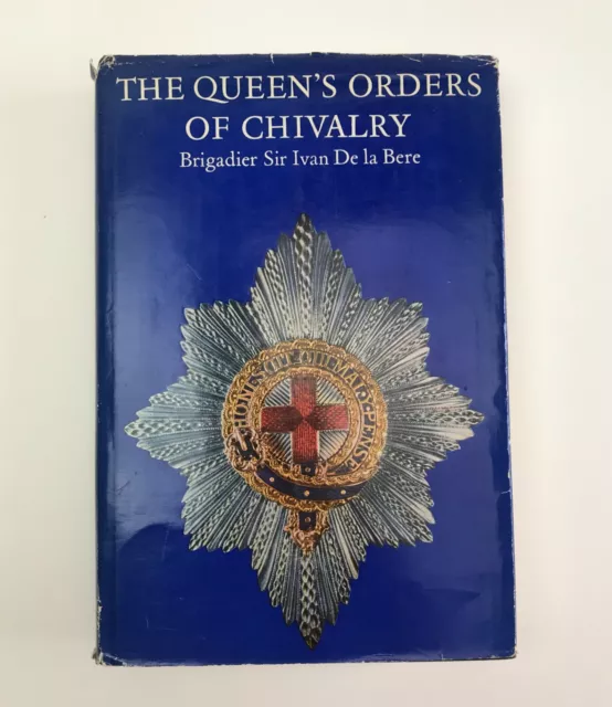 Queens Orders of Chivalry Brigadier Ivan De La Bere publication 1964 book