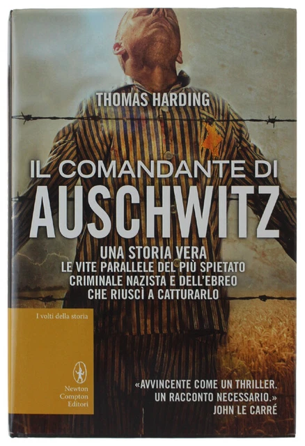 IL COMANDANTE DI AUSCHWITZ. Una storia vera. Le vite parallele del più spietato