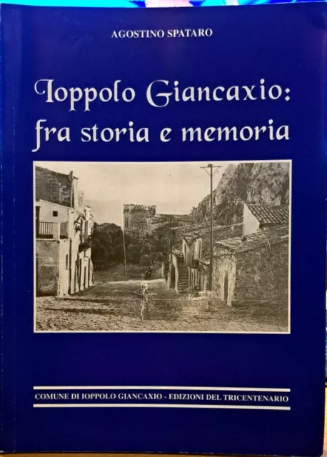 Libro Ioppolo Gianaxio: fra storia e memoria - Agostino Spataro -Comune di Ioppo