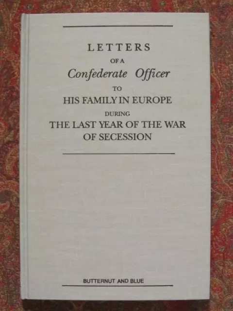 Letters Of A Confederate Officer To His Family In Europe - Civil War - Brand New