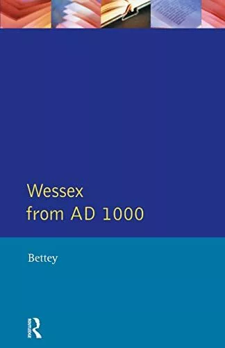 Wessex from 1000 AD (Regional History of England) by Bettey, J.H. Paperback The