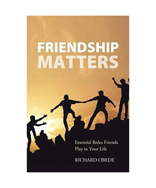 Friendship Roles List FRIENDSHIP MATTERS: ESSENTIAL Roles Friends Play in Your Life, Richard ...