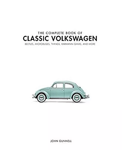 The Complete Book of Classic Volkswagens John Gunnell