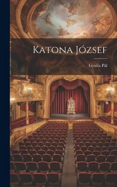 Katona Jzsef by Gyulia P?l Hardcover Book