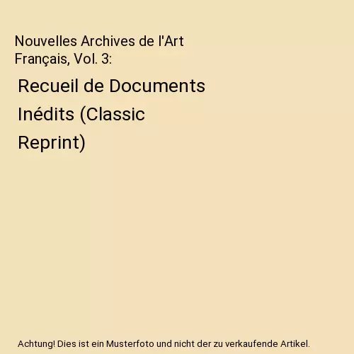 Nouvelles Archives de l'Art Français, Vol. 3: Recueil de Documents Inédits (Cl