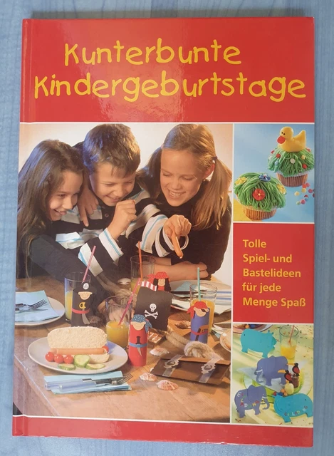 KUNTERBUNTE KINDERGEBURTSTAGE, TOLLE Spiel-und Bastelideen mit genauen ...