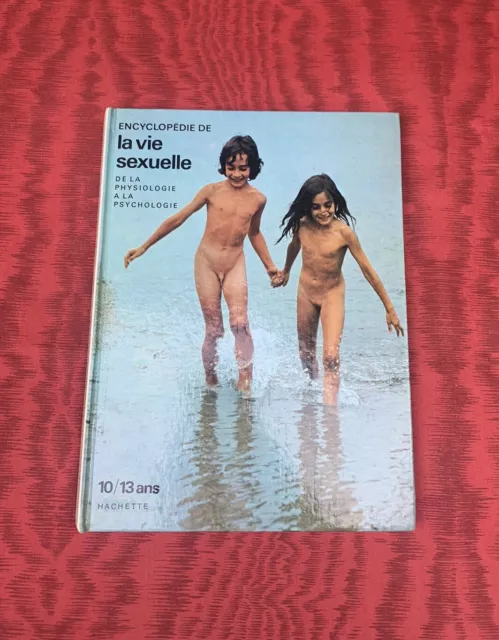 Encyclopédie De la vie sexuelle De La Physiologie A La Psychologie 10/13 ans ￼