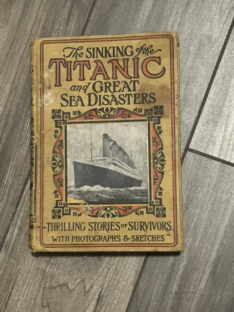 THE SINKING OF the Titanic and Great Sea Disasters, 1912 Logan Marshall ...