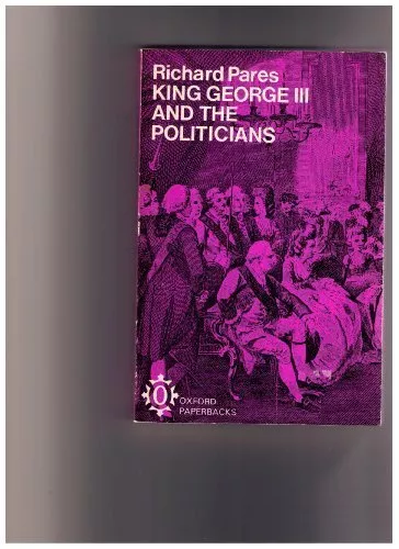 King George III and the Politicians: The Ford Lectures Delivered