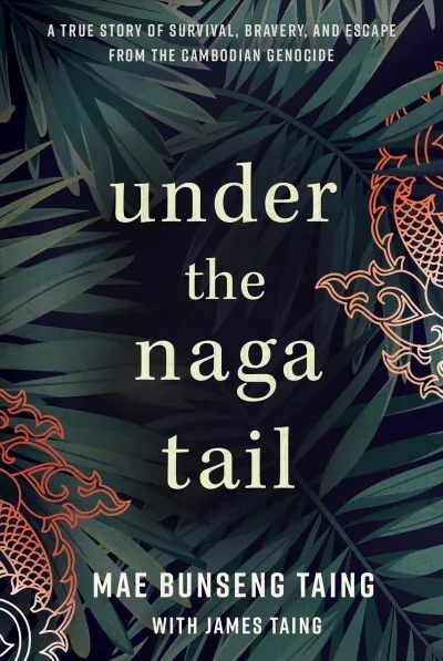 Under the Naga Tail : A True Story of Survival, Bravery, and Escape from the ...