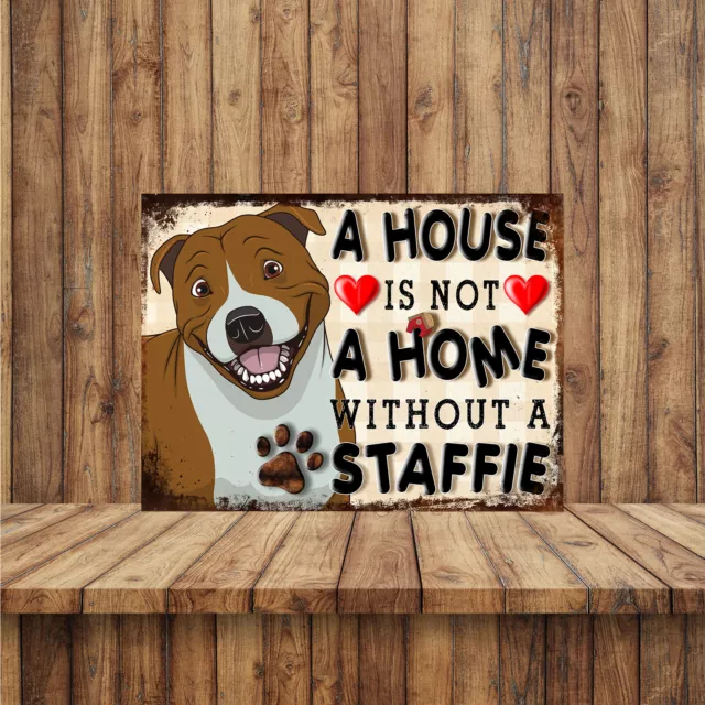 A House Is Not A Home Without A Staffie Metal Gate Sign 150mm x 200mm 1902H1