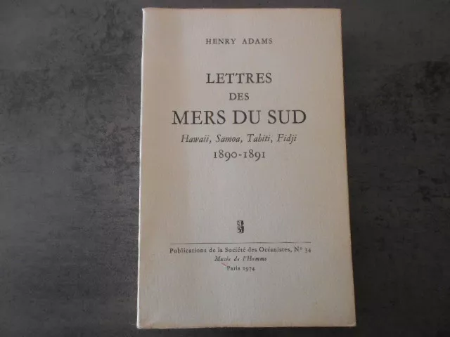 Adams: Lettres des mers du Sud. Hawaii, Samoa, Tahiti, Fidji, 1890-1891.