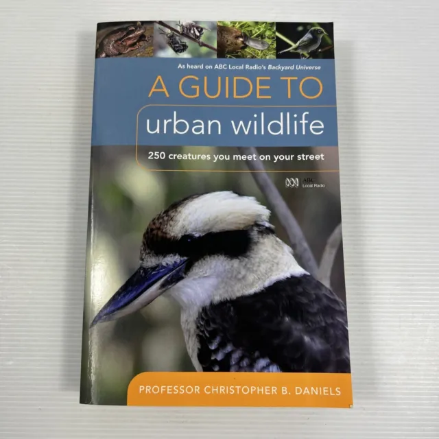 A Guide to urban wildlife 250 creatures you meet on your street by C Daniels