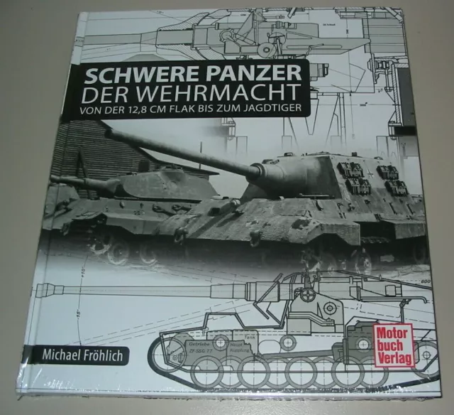 Bildband Schwere Panzer der Wehrmacht von 12,8 cm Flak bis Jagdtiger Buch NEU!