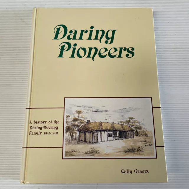 Daring Pioneers Doering Family History Genealogy Prussia Dutton South Australia