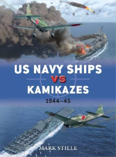 Mark Stille US Navy Ships vs Kamikazes 1944–45 (Taschenbuch) Duel