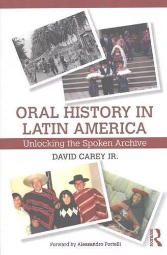 Oral History in Latin America Unlocking the Spoken Archive 9780415717595