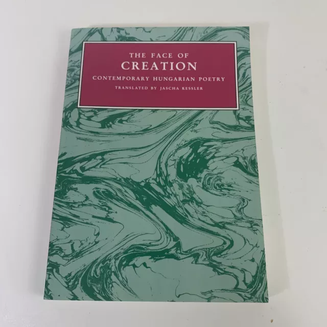 The Face Of Creation Contemporary Hungarian Poetry Translated By Jascha Kessler