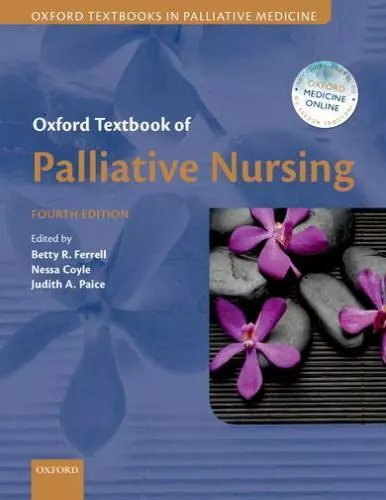 Oxford Textbook of Palliative Nursing [Oxford Textbooks in Palliative Medicine]