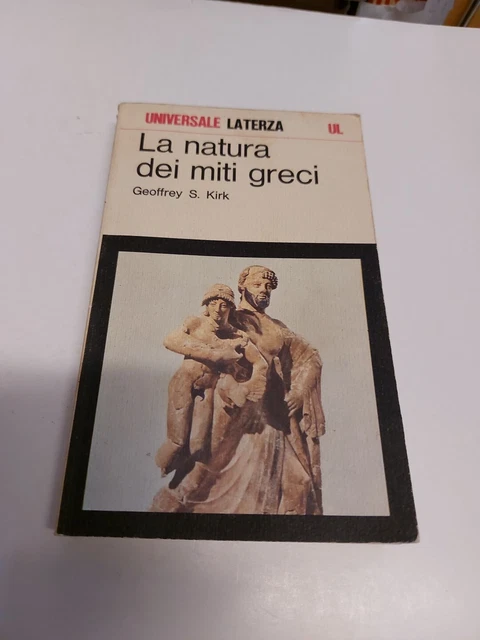 Kirk, G. S...LA NATURA DEI MITI GRECI, UL Laterza, 16gn24 Kirk, G. S...LA NATURA DEI MITI GRECI, UL Laterza, 16gn24