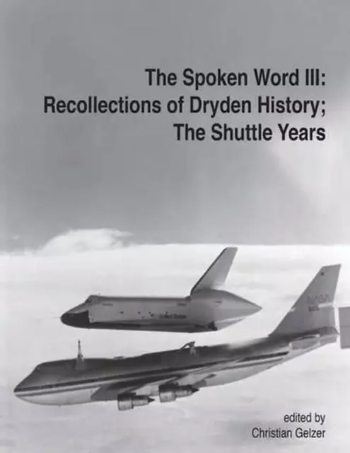 The Spoken Word III: Recollections of Dryden's History; The Shuttle Years by Nat