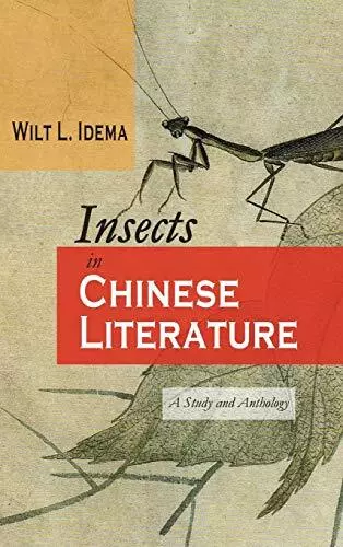 Insects in Chinese Literature: A Study and Anthology (Cambria Sinophone World<|